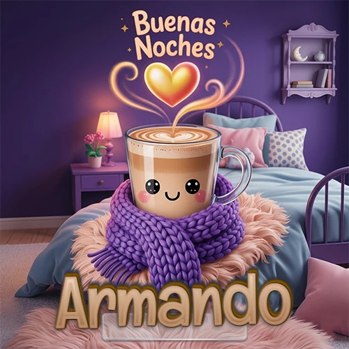 Taza de café caliente (latte) con un corazón dibujado, usando una bufanda de lana morada al estilo 'kawaii', dentro de una habitación cálida de tonos violetas con la frase 'Buenas Noches' y un corazón dorado brillante arriba. El nombre está escrito en la parte inferior frente a la bufanda. Nombre personalizado: Armando. Taza de café caliente (latte) con un corazón dibujado, usando una bufanda de lana morada al estilo 'kawaii', dentro de una habitación cálida de tonos violetas con la frase 'Buenas Noches' y un corazón dorado brillante arriba. El nombre está escrito en la parte inferior frente a la bufanda. Nombre personalizado: Armando.