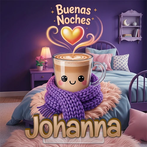 Taza de café caliente (latte) con un corazón dibujado, usando una bufanda de lana morada al estilo 'kawaii', dentro de una habitación cálida de tonos violetas con la frase 'Buenas Noches' y un corazón dorado brillante arriba. El nombre está escrito en la parte inferior frente a la bufanda. Nombre personalizado: Johanna.