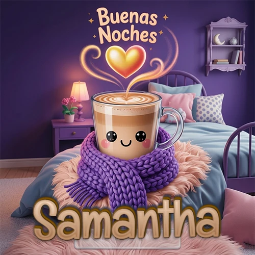 Taza de café caliente (latte) con un corazón dibujado, usando una bufanda de lana morada al estilo 'kawaii', dentro de una habitación cálida de tonos violetas con la frase 'Buenas Noches' y un corazón dorado brillante arriba. El nombre está escrito en la parte inferior frente a la bufanda. Nombre personalizado: Samantha.