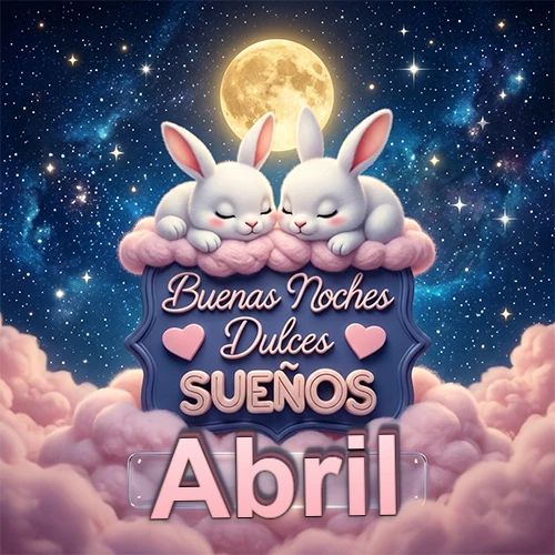 Dos conejitos blancos durmiendo plácidamente sobre una nube rosa suave, detrás un cartel azul elegante que dice 'Buenas Noches Dulces Sueños', en un ambiente celestial nocturno lleno de nubes rosadas y luna llena. El nombre está dentro de un marco de vidrio transparente debajo del cartel azul. Nombre personalizado: Abril.