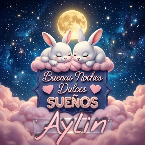 Dos conejitos blancos durmiendo plácidamente sobre una nube rosa suave, detrás un cartel azul elegante que dice 'Buenas Noches Dulces Sueños', en un ambiente celestial nocturno lleno de nubes rosadas y luna llena. El nombre está dentro de un marco de vidrio transparente debajo del cartel azul. Nombre personalizado: Aylin. Dos conejitos blancos durmiendo plácidamente sobre una nube rosa suave, detrás un cartel azul elegante que dice 'Buenas Noches Dulces Sueños', en un ambiente celestial nocturno lleno de nubes rosadas y luna llena. El nombre está dentro de un marco de vidrio transparente debajo del cartel azul. Nombre personalizado: Aylin.