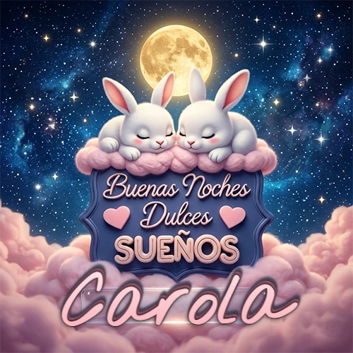 Dos conejitos blancos durmiendo plácidamente sobre una nube rosa suave, detrás un cartel azul elegante que dice 'Buenas Noches Dulces Sueños', en un ambiente celestial nocturno lleno de nubes rosadas y luna llena. El nombre está dentro de un marco de vidrio transparente debajo del cartel azul. Nombre personalizado: Carola.