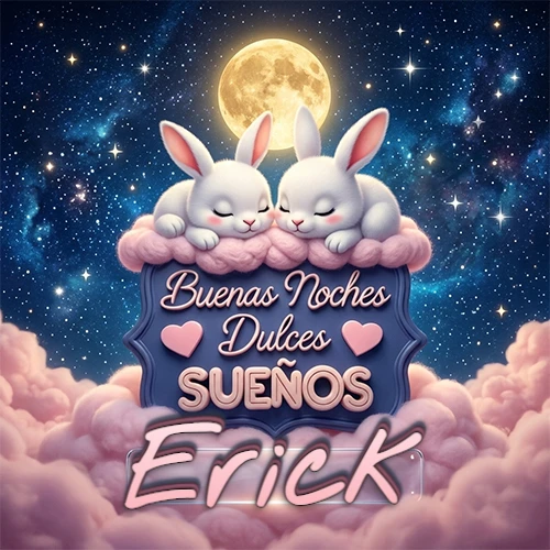 Dos conejitos blancos durmiendo plácidamente sobre una nube rosa suave, detrás un cartel azul elegante que dice 'Buenas Noches Dulces Sueños', en un ambiente celestial nocturno lleno de nubes rosadas y luna llena. El nombre está dentro de un marco de vidrio transparente debajo del cartel azul. Nombre personalizado: Erick.