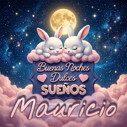 Dos conejitos blancos durmiendo plácidamente sobre una nube rosa suave, detrás un cartel azul elegante que dice 'Buenas Noches Dulces Sueños', en un ambiente celestial nocturno lleno de nubes rosadas y luna llena. El nombre está dentro de un marco de vidrio transparente debajo del cartel azul. Nombre personalizado: Mauricio.