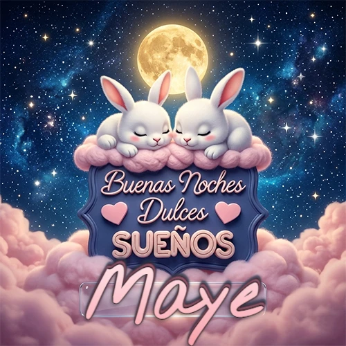 Dos conejitos blancos durmiendo plácidamente sobre una nube rosa suave, detrás un cartel azul elegante que dice 'Buenas Noches Dulces Sueños', en un ambiente celestial nocturno lleno de nubes rosadas y luna llena. El nombre está dentro de un marco de vidrio transparente debajo del cartel azul. Nombre personalizado: Maye. Dos conejitos blancos durmiendo plácidamente sobre una nube rosa suave, detrás un cartel azul elegante que dice 'Buenas Noches Dulces Sueños', en un ambiente celestial nocturno lleno de nubes rosadas y luna llena. El nombre está dentro de un marco de vidrio transparente debajo del cartel azul. Nombre personalizado: Maye.