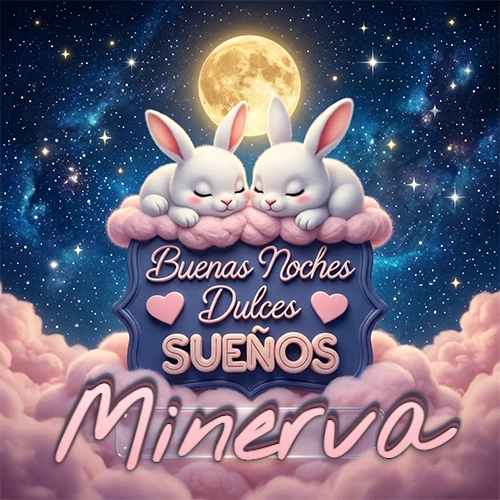 Dos conejitos blancos durmiendo plácidamente sobre una nube rosa suave, detrás un cartel azul elegante que dice 'Buenas Noches Dulces Sueños', en un ambiente celestial nocturno lleno de nubes rosadas y luna llena. El nombre está dentro de un marco de vidrio transparente debajo del cartel azul. Nombre personalizado: Minerva.