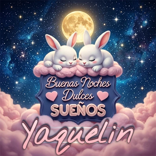 Dos conejitos blancos durmiendo plácidamente sobre una nube rosa suave, detrás un cartel azul elegante que dice 'Buenas Noches Dulces Sueños', en un ambiente celestial nocturno lleno de nubes rosadas y luna llena. El nombre está dentro de un marco de vidrio transparente debajo del cartel azul. Nombre personalizado: Yaquelin.