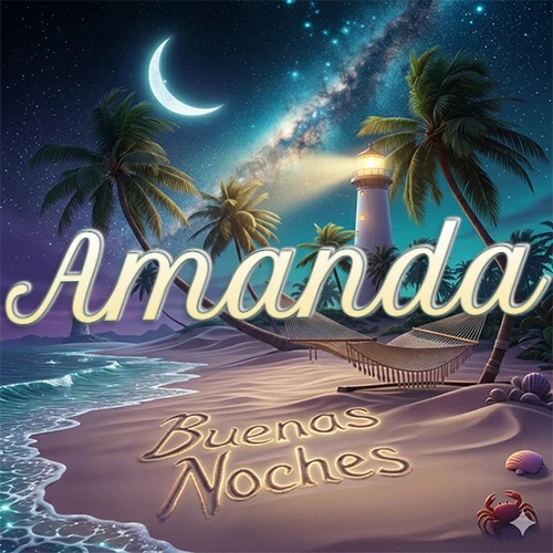 Escena nocturna mágica de una playa tropical con dos palmeras, hamaca de red y un faro iluminado en el horizonte, con la frase 'Buenas Noches' escrita artísticamente en la arena húmeda bajo la luz de la galaxia y la luna. El nombre aparece con letra luminosa grande en medio del cielo entre las dos palmeras. Nombre personalizado: Amanda. Escena nocturna mágica de una playa tropical con dos palmeras, hamaca de red y un faro iluminado en el horizonte, con la frase 'Buenas Noches' escrita artísticamente en la arena húmeda bajo la luz de la galaxia y la luna. El nombre aparece con letra luminosa grande en medio del cielo entre las dos palmeras. Nombre personalizado: Amanda.