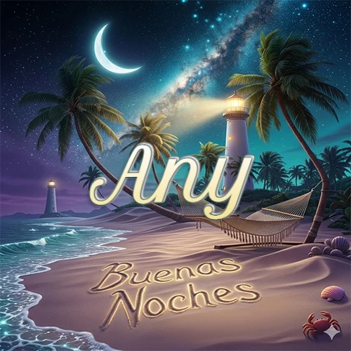 Escena nocturna mágica de una playa tropical con dos palmeras, hamaca de red y un faro iluminado en el horizonte, con la frase 'Buenas Noches' escrita artísticamente en la arena húmeda bajo la luz de la galaxia y la luna. El nombre aparece con letra luminosa grande en medio del cielo entre las dos palmeras. Nombre personalizado: Any. Escena nocturna mágica de una playa tropical con dos palmeras, hamaca de red y un faro iluminado en el horizonte, con la frase 'Buenas Noches' escrita artísticamente en la arena húmeda bajo la luz de la galaxia y la luna. El nombre aparece con letra luminosa grande en medio del cielo entre las dos palmeras. Nombre personalizado: Any.