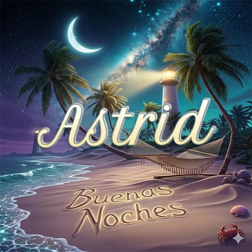 Escena nocturna mágica de una playa tropical con dos palmeras, hamaca de red y un faro iluminado en el horizonte, con la frase 'Buenas Noches' escrita artísticamente en la arena húmeda bajo la luz de la galaxia y la luna. El nombre aparece con letra luminosa grande en medio del cielo entre las dos palmeras. Nombre personalizado: Astrid. Escena nocturna mágica de una playa tropical con dos palmeras, hamaca de red y un faro iluminado en el horizonte, con la frase 'Buenas Noches' escrita artísticamente en la arena húmeda bajo la luz de la galaxia y la luna. El nombre aparece con letra luminosa grande en medio del cielo entre las dos palmeras. Nombre personalizado: Astrid.