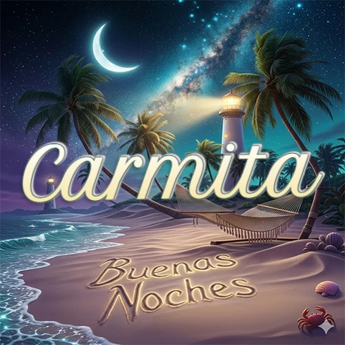 Escena nocturna mágica de una playa tropical con dos palmeras, hamaca de red y un faro iluminado en el horizonte, con la frase 'Buenas Noches' escrita artísticamente en la arena húmeda bajo la luz de la galaxia y la luna. El nombre aparece con letra luminosa grande en medio del cielo entre las dos palmeras. Nombre personalizado: Carmita. Escena nocturna mágica de una playa tropical con dos palmeras, hamaca de red y un faro iluminado en el horizonte, con la frase 'Buenas Noches' escrita artísticamente en la arena húmeda bajo la luz de la galaxia y la luna. El nombre aparece con letra luminosa grande en medio del cielo entre las dos palmeras. Nombre personalizado: Carmita.
