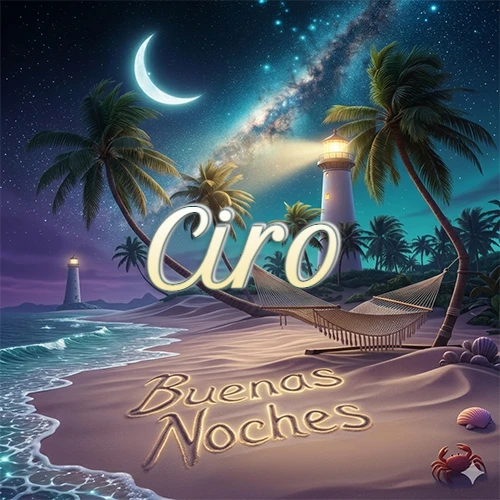 Escena nocturna mágica de una playa tropical con dos palmeras, hamaca de red y un faro iluminado en el horizonte, con la frase 'Buenas Noches' escrita artísticamente en la arena húmeda bajo la luz de la galaxia y la luna. El nombre aparece con letra luminosa grande en medio del cielo entre las dos palmeras. Nombre personalizado: Ciro.