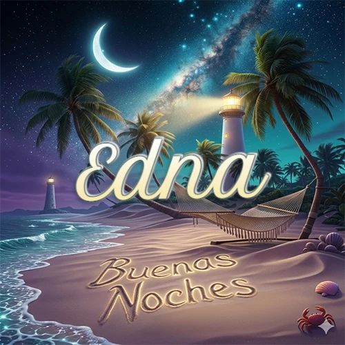 Escena nocturna mágica de una playa tropical con dos palmeras, hamaca de red y un faro iluminado en el horizonte, con la frase 'Buenas Noches' escrita artísticamente en la arena húmeda bajo la luz de la galaxia y la luna. El nombre aparece con letra luminosa grande en medio del cielo entre las dos palmeras. Nombre personalizado: Edna.
