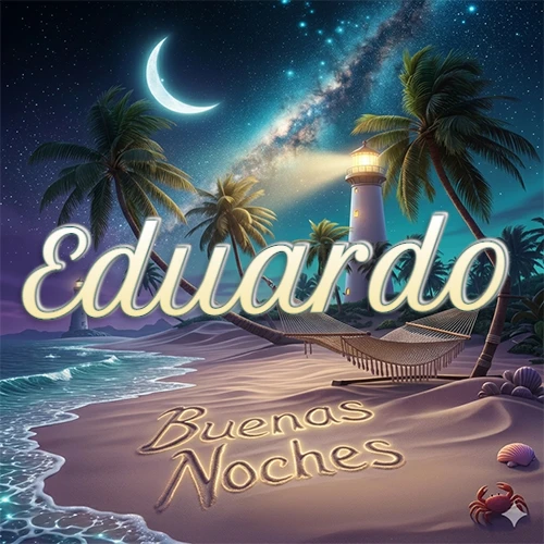 Escena nocturna mágica de una playa tropical con dos palmeras, hamaca de red y un faro iluminado en el horizonte, con la frase 'Buenas Noches' escrita artísticamente en la arena húmeda bajo la luz de la galaxia y la luna. El nombre aparece con letra luminosa grande en medio del cielo entre las dos palmeras. Nombre personalizado: Eduardo.