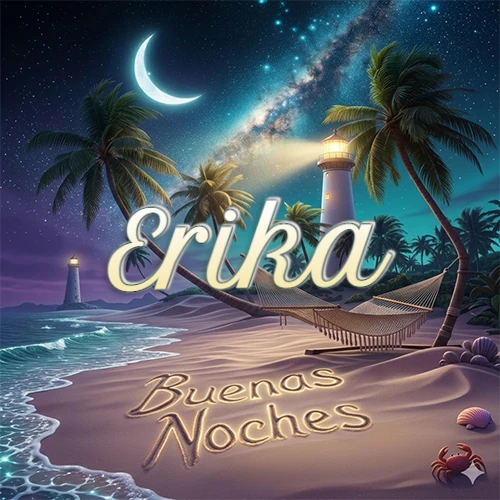 Escena nocturna mágica de una playa tropical con dos palmeras, hamaca de red y un faro iluminado en el horizonte, con la frase 'Buenas Noches' escrita artísticamente en la arena húmeda bajo la luz de la galaxia y la luna. El nombre aparece con letra luminosa grande en medio del cielo entre las dos palmeras. Nombre personalizado: Erika.