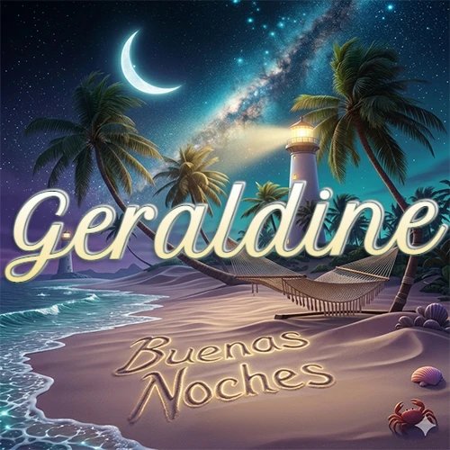 Escena nocturna mágica de una playa tropical con dos palmeras, hamaca de red y un faro iluminado en el horizonte, con la frase 'Buenas Noches' escrita artísticamente en la arena húmeda bajo la luz de la galaxia y la luna. El nombre aparece con letra luminosa grande en medio del cielo entre las dos palmeras. Nombre personalizado: Geraldine.