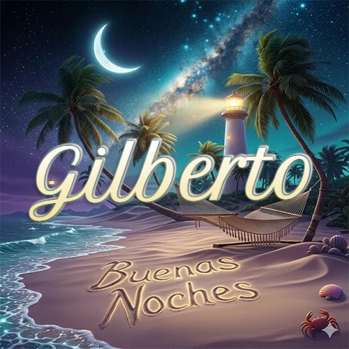 Escena nocturna mágica de una playa tropical con dos palmeras, hamaca de red y un faro iluminado en el horizonte, con la frase 'Buenas Noches' escrita artísticamente en la arena húmeda bajo la luz de la galaxia y la luna. El nombre aparece con letra luminosa grande en medio del cielo entre las dos palmeras. Nombre personalizado: Gilberto.