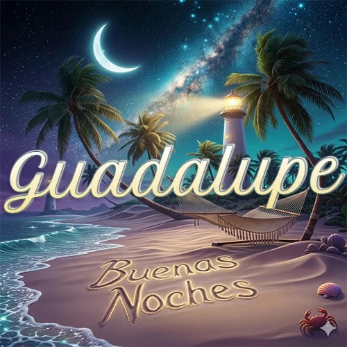 Escena nocturna mágica de una playa tropical con dos palmeras, hamaca de red y un faro iluminado en el horizonte, con la frase 'Buenas Noches' escrita artísticamente en la arena húmeda bajo la luz de la galaxia y la luna. El nombre aparece con letra luminosa grande en medio del cielo entre las dos palmeras. Nombre personalizado: Guadalupe.
