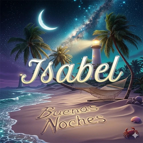Escena nocturna mágica de una playa tropical con dos palmeras, hamaca de red y un faro iluminado en el horizonte, con la frase 'Buenas Noches' escrita artísticamente en la arena húmeda bajo la luz de la galaxia y la luna. El nombre aparece con letra luminosa grande en medio del cielo entre las dos palmeras. Nombre personalizado: Isabel.