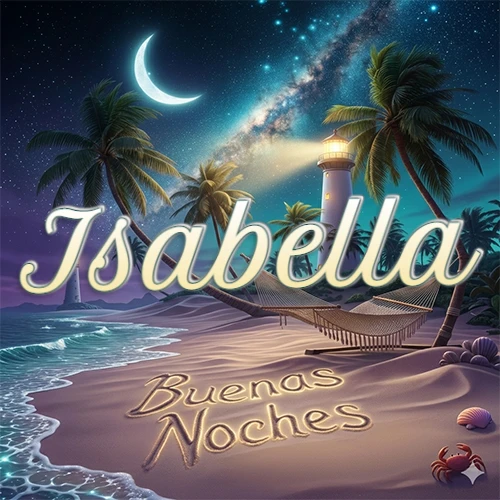 Escena nocturna mágica de una playa tropical con dos palmeras, hamaca de red y un faro iluminado en el horizonte, con la frase 'Buenas Noches' escrita artísticamente en la arena húmeda bajo la luz de la galaxia y la luna. El nombre aparece con letra luminosa grande en medio del cielo entre las dos palmeras. Nombre personalizado: Isabella.