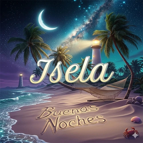 Escena nocturna mágica de una playa tropical con dos palmeras, hamaca de red y un faro iluminado en el horizonte, con la frase 'Buenas Noches' escrita artísticamente en la arena húmeda bajo la luz de la galaxia y la luna. El nombre aparece con letra luminosa grande en medio del cielo entre las dos palmeras. Nombre personalizado: Isela.