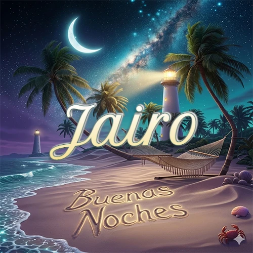 Escena nocturna mágica de una playa tropical con dos palmeras, hamaca de red y un faro iluminado en el horizonte, con la frase 'Buenas Noches' escrita artísticamente en la arena húmeda bajo la luz de la galaxia y la luna. El nombre aparece con letra luminosa grande en medio del cielo entre las dos palmeras. Nombre personalizado: Jairo.