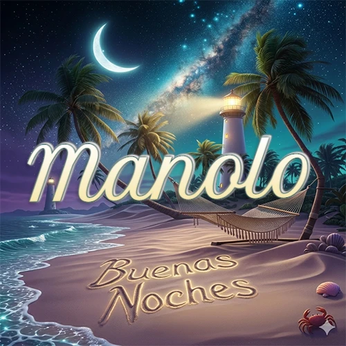 Escena nocturna mágica de una playa tropical con dos palmeras, hamaca de red y un faro iluminado en el horizonte, con la frase 'Buenas Noches' escrita artísticamente en la arena húmeda bajo la luz de la galaxia y la luna. El nombre aparece con letra luminosa grande en medio del cielo entre las dos palmeras. Nombre personalizado: Manolo. Escena nocturna mágica de una playa tropical con dos palmeras, hamaca de red y un faro iluminado en el horizonte, con la frase 'Buenas Noches' escrita artísticamente en la arena húmeda bajo la luz de la galaxia y la luna. El nombre aparece con letra luminosa grande en medio del cielo entre las dos palmeras. Nombre personalizado: Manolo.