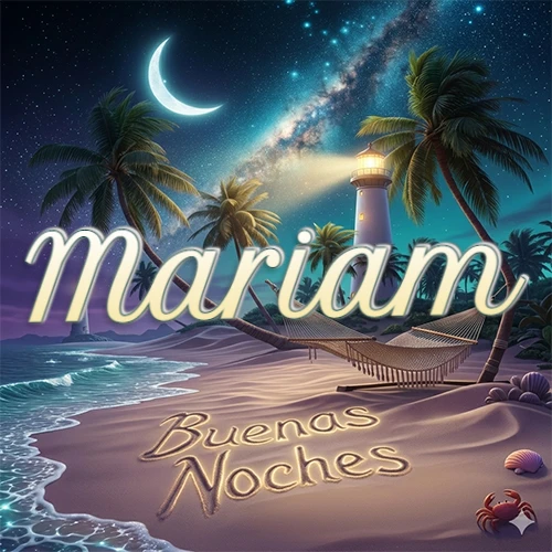 Escena nocturna mágica de una playa tropical con dos palmeras, hamaca de red y un faro iluminado en el horizonte, con la frase 'Buenas Noches' escrita artísticamente en la arena húmeda bajo la luz de la galaxia y la luna. El nombre aparece con letra luminosa grande en medio del cielo entre las dos palmeras. Nombre personalizado: Mariam. Escena nocturna mágica de una playa tropical con dos palmeras, hamaca de red y un faro iluminado en el horizonte, con la frase 'Buenas Noches' escrita artísticamente en la arena húmeda bajo la luz de la galaxia y la luna. El nombre aparece con letra luminosa grande en medio del cielo entre las dos palmeras. Nombre personalizado: Mariam.