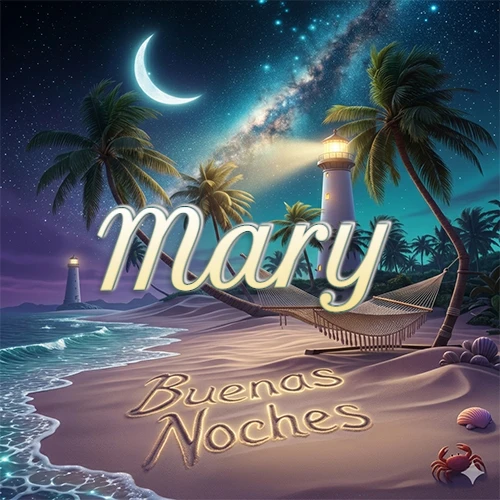 Escena nocturna mágica de una playa tropical con dos palmeras, hamaca de red y un faro iluminado en el horizonte, con la frase 'Buenas Noches' escrita artísticamente en la arena húmeda bajo la luz de la galaxia y la luna. El nombre aparece con letra luminosa grande en medio del cielo entre las dos palmeras. Nombre personalizado: Mary.
