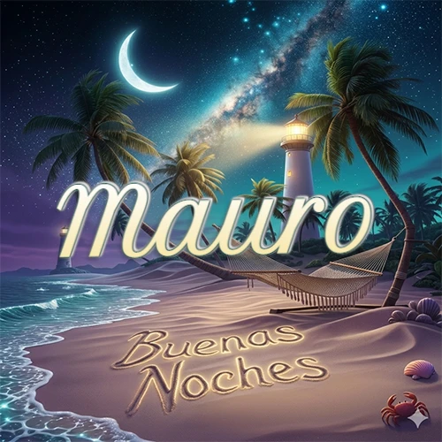 Escena nocturna mágica de una playa tropical con dos palmeras, hamaca de red y un faro iluminado en el horizonte, con la frase 'Buenas Noches' escrita artísticamente en la arena húmeda bajo la luz de la galaxia y la luna. El nombre aparece con letra luminosa grande en medio del cielo entre las dos palmeras. Nombre personalizado: Mauro.