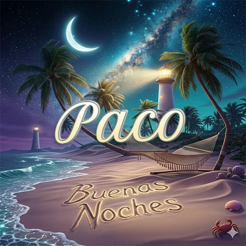 Escena nocturna mágica de una playa tropical con dos palmeras, hamaca de red y un faro iluminado en el horizonte, con la frase 'Buenas Noches' escrita artísticamente en la arena húmeda bajo la luz de la galaxia y la luna. El nombre aparece con letra luminosa grande en medio del cielo entre las dos palmeras. Nombre personalizado: Paco.