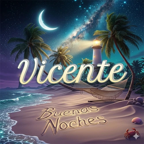 Escena nocturna mágica de una playa tropical con dos palmeras, hamaca de red y un faro iluminado en el horizonte, con la frase 'Buenas Noches' escrita artísticamente en la arena húmeda bajo la luz de la galaxia y la luna. El nombre aparece con letra luminosa grande en medio del cielo entre las dos palmeras. Nombre personalizado: Vicente. Escena nocturna mágica de una playa tropical con dos palmeras, hamaca de red y un faro iluminado en el horizonte, con la frase 'Buenas Noches' escrita artísticamente en la arena húmeda bajo la luz de la galaxia y la luna. El nombre aparece con letra luminosa grande en medio del cielo entre las dos palmeras. Nombre personalizado: Vicente.
