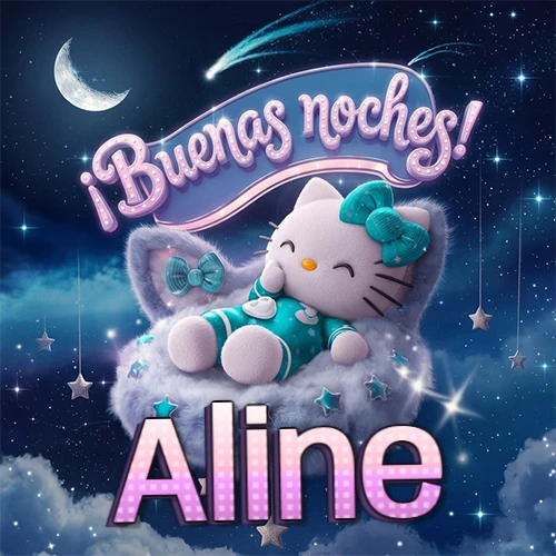 Hello Kitty vistiendo pijama turquesa durmiendo sobre una nube violeta suave, bajo un cartel de neón rosa brillante que dice '¡Buenas noches!' en un cielo lleno de estrellas fugaces y estrellas colgantes. El nombre está escrito con letra grande y colorida justo debajo de la nube. Nombre personalizado: Aline. Hello Kitty vistiendo pijama turquesa durmiendo sobre una nube violeta suave, bajo un cartel de neón rosa brillante que dice '¡Buenas noches!' en un cielo lleno de estrellas fugaces y estrellas colgantes. El nombre está escrito con letra grande y colorida justo debajo de la nube. Nombre personalizado: Aline.