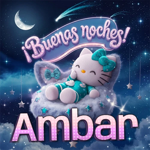 Hello Kitty vistiendo pijama turquesa durmiendo sobre una nube violeta suave, bajo un cartel de neón rosa brillante que dice '¡Buenas noches!' en un cielo lleno de estrellas fugaces y estrellas colgantes. El nombre está escrito con letra grande y colorida justo debajo de la nube. Nombre personalizado: Ambar. Hello Kitty vistiendo pijama turquesa durmiendo sobre una nube violeta suave, bajo un cartel de neón rosa brillante que dice '¡Buenas noches!' en un cielo lleno de estrellas fugaces y estrellas colgantes. El nombre está escrito con letra grande y colorida justo debajo de la nube. Nombre personalizado: Ambar.