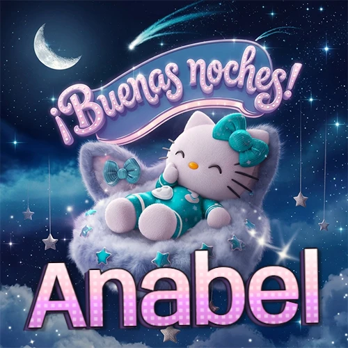 Hello Kitty vistiendo pijama turquesa durmiendo sobre una nube violeta suave, bajo un cartel de neón rosa brillante que dice '¡Buenas noches!' en un cielo lleno de estrellas fugaces y estrellas colgantes. El nombre está escrito con letra grande y colorida justo debajo de la nube. Nombre personalizado: Anabel. Hello Kitty vistiendo pijama turquesa durmiendo sobre una nube violeta suave, bajo un cartel de neón rosa brillante que dice '¡Buenas noches!' en un cielo lleno de estrellas fugaces y estrellas colgantes. El nombre está escrito con letra grande y colorida justo debajo de la nube. Nombre personalizado: Anabel.