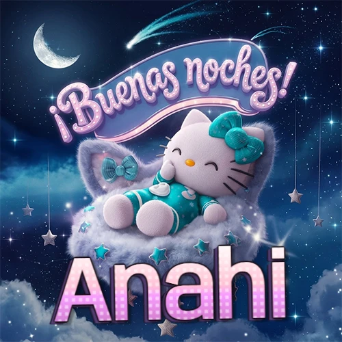 Hello Kitty vistiendo pijama turquesa durmiendo sobre una nube violeta suave, bajo un cartel de neón rosa brillante que dice '¡Buenas noches!' en un cielo lleno de estrellas fugaces y estrellas colgantes. El nombre está escrito con letra grande y colorida justo debajo de la nube. Nombre personalizado: Anahi. Hello Kitty vistiendo pijama turquesa durmiendo sobre una nube violeta suave, bajo un cartel de neón rosa brillante que dice '¡Buenas noches!' en un cielo lleno de estrellas fugaces y estrellas colgantes. El nombre está escrito con letra grande y colorida justo debajo de la nube. Nombre personalizado: Anahi.