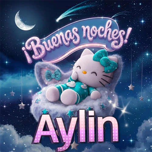 Hello Kitty vistiendo pijama turquesa durmiendo sobre una nube violeta suave, bajo un cartel de neón rosa brillante que dice '¡Buenas noches!' en un cielo lleno de estrellas fugaces y estrellas colgantes. El nombre está escrito con letra grande y colorida justo debajo de la nube. Nombre personalizado: Aylin. Hello Kitty vistiendo pijama turquesa durmiendo sobre una nube violeta suave, bajo un cartel de neón rosa brillante que dice '¡Buenas noches!' en un cielo lleno de estrellas fugaces y estrellas colgantes. El nombre está escrito con letra grande y colorida justo debajo de la nube. Nombre personalizado: Aylin.