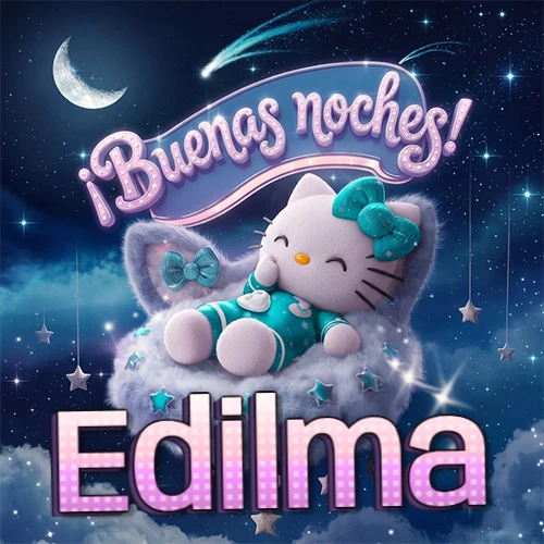 Hello Kitty vistiendo pijama turquesa durmiendo sobre una nube violeta suave, bajo un cartel de neón rosa brillante que dice '¡Buenas noches!' en un cielo lleno de estrellas fugaces y estrellas colgantes. El nombre está escrito con letra grande y colorida justo debajo de la nube. Nombre personalizado: Edilma. Hello Kitty vistiendo pijama turquesa durmiendo sobre una nube violeta suave, bajo un cartel de neón rosa brillante que dice '¡Buenas noches!' en un cielo lleno de estrellas fugaces y estrellas colgantes. El nombre está escrito con letra grande y colorida justo debajo de la nube. Nombre personalizado: Edilma.