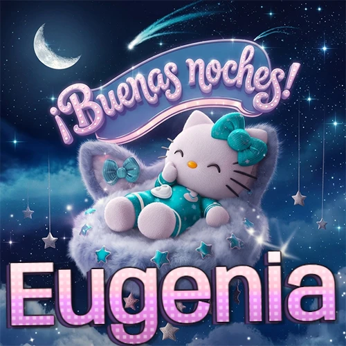 Hello Kitty vistiendo pijama turquesa durmiendo sobre una nube violeta suave, bajo un cartel de neón rosa brillante que dice '¡Buenas noches!' en un cielo lleno de estrellas fugaces y estrellas colgantes. El nombre está escrito con letra grande y colorida justo debajo de la nube. Nombre personalizado: Eugenia.