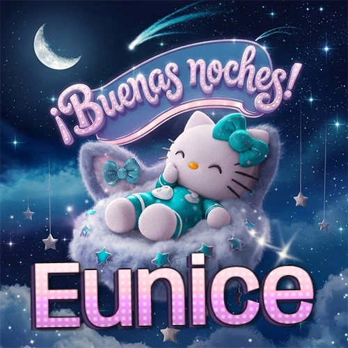 Hello Kitty vistiendo pijama turquesa durmiendo sobre una nube violeta suave, bajo un cartel de neón rosa brillante que dice '¡Buenas noches!' en un cielo lleno de estrellas fugaces y estrellas colgantes. El nombre está escrito con letra grande y colorida justo debajo de la nube. Nombre personalizado: Eunice.