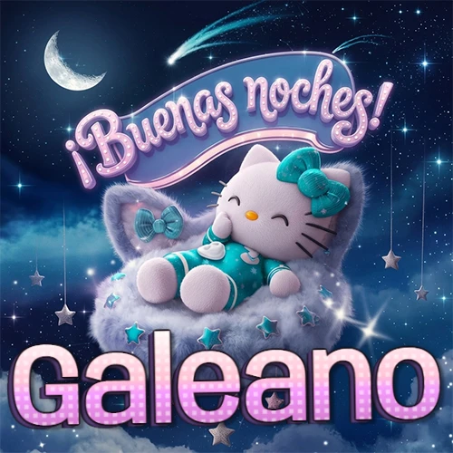 Hello Kitty vistiendo pijama turquesa durmiendo sobre una nube violeta suave, bajo un cartel de neón rosa brillante que dice '¡Buenas noches!' en un cielo lleno de estrellas fugaces y estrellas colgantes. El nombre está escrito con letra grande y colorida justo debajo de la nube. Nombre personalizado: Galeano.