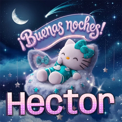 Hello Kitty vistiendo pijama turquesa durmiendo sobre una nube violeta suave, bajo un cartel de neón rosa brillante que dice '¡Buenas noches!' en un cielo lleno de estrellas fugaces y estrellas colgantes. El nombre está escrito con letra grande y colorida justo debajo de la nube. Nombre personalizado: Hector.