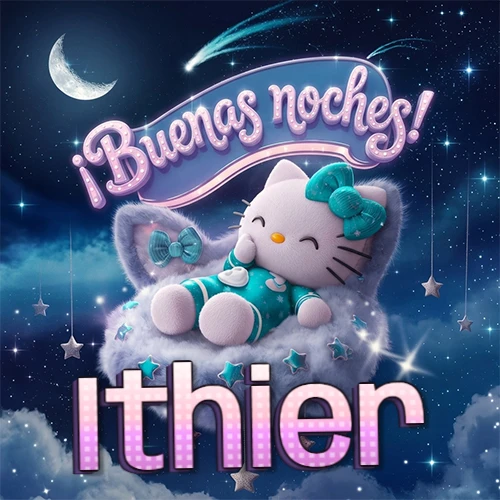 Hello Kitty vistiendo pijama turquesa durmiendo sobre una nube violeta suave, bajo un cartel de neón rosa brillante que dice '¡Buenas noches!' en un cielo lleno de estrellas fugaces y estrellas colgantes. El nombre está escrito con letra grande y colorida justo debajo de la nube. Nombre personalizado: Ithier.