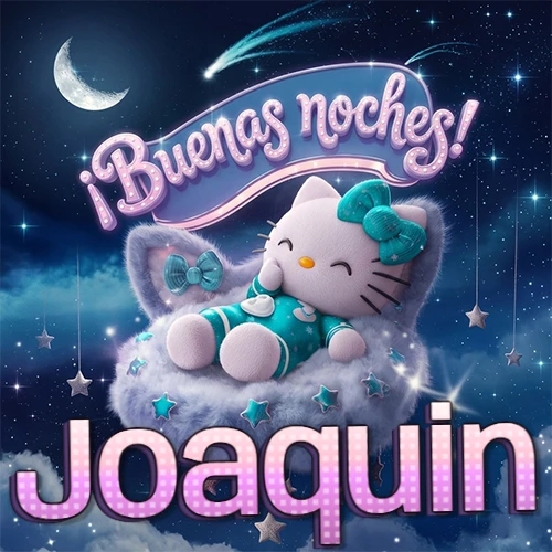 Hello Kitty vistiendo pijama turquesa durmiendo sobre una nube violeta suave, bajo un cartel de neón rosa brillante que dice '¡Buenas noches!' en un cielo lleno de estrellas fugaces y estrellas colgantes. El nombre está escrito con letra grande y colorida justo debajo de la nube. Nombre personalizado: Joaquin.