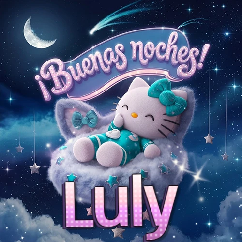 Hello Kitty vistiendo pijama turquesa durmiendo sobre una nube violeta suave, bajo un cartel de neón rosa brillante que dice '¡Buenas noches!' en un cielo lleno de estrellas fugaces y estrellas colgantes. El nombre está escrito con letra grande y colorida justo debajo de la nube. Nombre personalizado: Luly. Hello Kitty vistiendo pijama turquesa durmiendo sobre una nube violeta suave, bajo un cartel de neón rosa brillante que dice '¡Buenas noches!' en un cielo lleno de estrellas fugaces y estrellas colgantes. El nombre está escrito con letra grande y colorida justo debajo de la nube. Nombre personalizado: Luly.