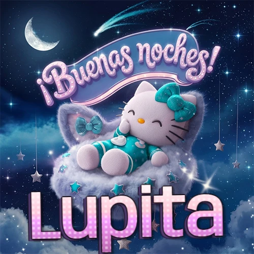 Hello Kitty vistiendo pijama turquesa durmiendo sobre una nube violeta suave, bajo un cartel de neón rosa brillante que dice '¡Buenas noches!' en un cielo lleno de estrellas fugaces y estrellas colgantes. El nombre está escrito con letra grande y colorida justo debajo de la nube. Nombre personalizado: Lupita. Hello Kitty vistiendo pijama turquesa durmiendo sobre una nube violeta suave, bajo un cartel de neón rosa brillante que dice '¡Buenas noches!' en un cielo lleno de estrellas fugaces y estrellas colgantes. El nombre está escrito con letra grande y colorida justo debajo de la nube. Nombre personalizado: Lupita.