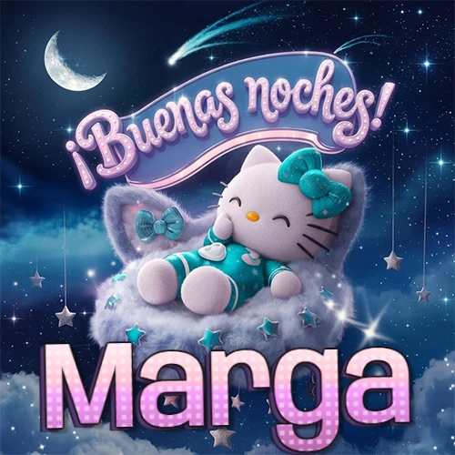 Hello Kitty vistiendo pijama turquesa durmiendo sobre una nube violeta suave, bajo un cartel de neón rosa brillante que dice '¡Buenas noches!' en un cielo lleno de estrellas fugaces y estrellas colgantes. El nombre está escrito con letra grande y colorida justo debajo de la nube. Nombre personalizado: Marga. Hello Kitty vistiendo pijama turquesa durmiendo sobre una nube violeta suave, bajo un cartel de neón rosa brillante que dice '¡Buenas noches!' en un cielo lleno de estrellas fugaces y estrellas colgantes. El nombre está escrito con letra grande y colorida justo debajo de la nube. Nombre personalizado: Marga.