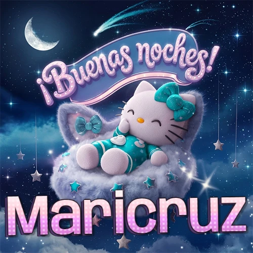 Hello Kitty vistiendo pijama turquesa durmiendo sobre una nube violeta suave, bajo un cartel de neón rosa brillante que dice '¡Buenas noches!' en un cielo lleno de estrellas fugaces y estrellas colgantes. El nombre está escrito con letra grande y colorida justo debajo de la nube. Nombre personalizado: Maricruz.