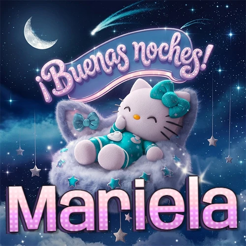 Hello Kitty vistiendo pijama turquesa durmiendo sobre una nube violeta suave, bajo un cartel de neón rosa brillante que dice '¡Buenas noches!' en un cielo lleno de estrellas fugaces y estrellas colgantes. El nombre está escrito con letra grande y colorida justo debajo de la nube. Nombre personalizado: Mariela. Hello Kitty vistiendo pijama turquesa durmiendo sobre una nube violeta suave, bajo un cartel de neón rosa brillante que dice '¡Buenas noches!' en un cielo lleno de estrellas fugaces y estrellas colgantes. El nombre está escrito con letra grande y colorida justo debajo de la nube. Nombre personalizado: Mariela.