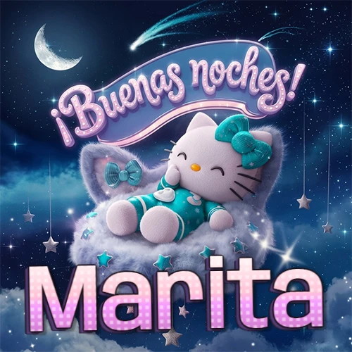 Hello Kitty vistiendo pijama turquesa durmiendo sobre una nube violeta suave, bajo un cartel de neón rosa brillante que dice '¡Buenas noches!' en un cielo lleno de estrellas fugaces y estrellas colgantes. El nombre está escrito con letra grande y colorida justo debajo de la nube. Nombre personalizado: Marita. Hello Kitty vistiendo pijama turquesa durmiendo sobre una nube violeta suave, bajo un cartel de neón rosa brillante que dice '¡Buenas noches!' en un cielo lleno de estrellas fugaces y estrellas colgantes. El nombre está escrito con letra grande y colorida justo debajo de la nube. Nombre personalizado: Marita.
